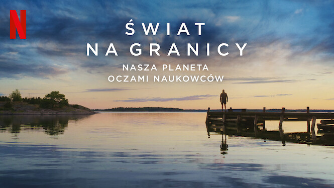 Świat na granicy: Nasza planeta oczami naukowców